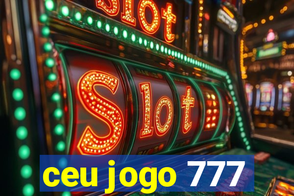 ceu jogo 777